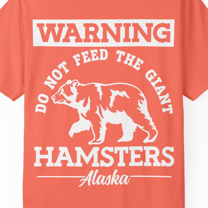 Funny Alaska Bear Warning Parody Do Not Feed the Giant Hamsters Shirt — Comfort Comfort Colors T-Shirt – Bright Salmon – Alaska Cruise Shirts Close Up
