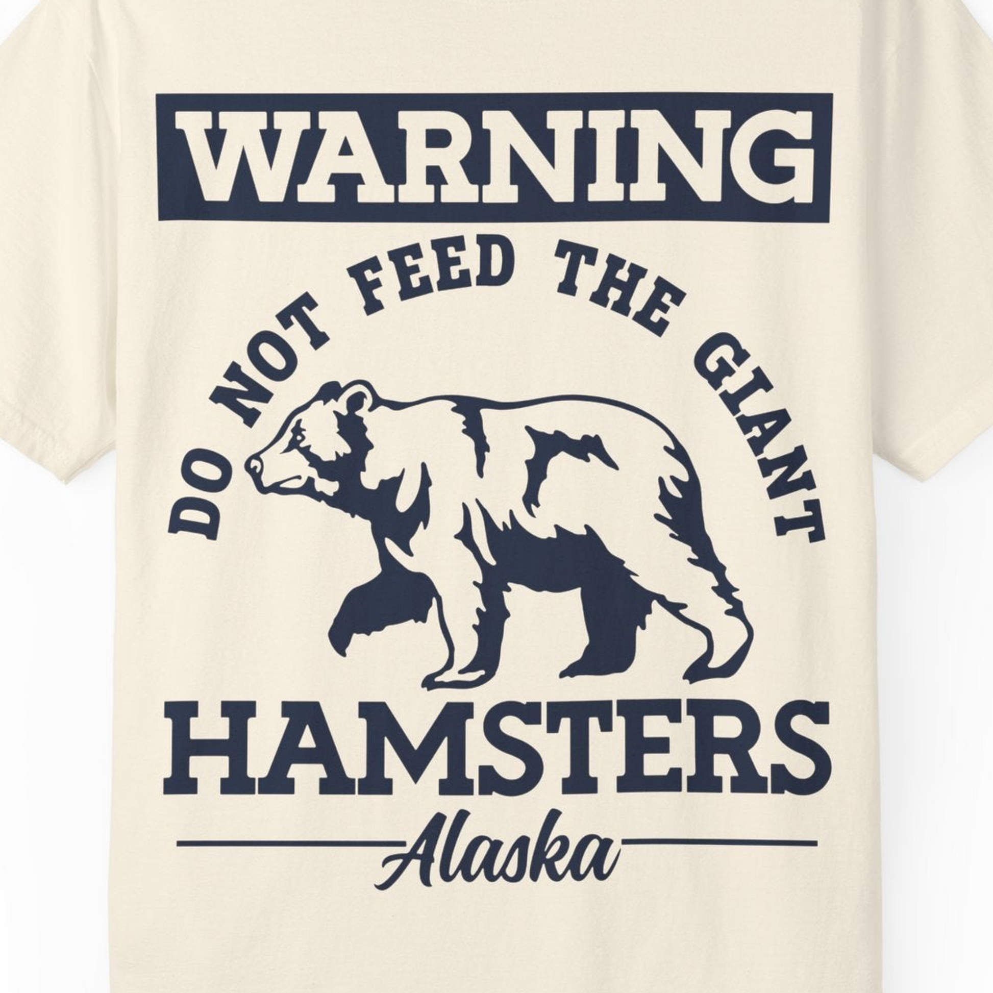 Funny Alaska Bear Warning Parody Do Not Feed the Giant Hamsters Shirt — Comfort Comfort Colors T-Shirt – Ivory – Alaska Cruise Shirts Close Up