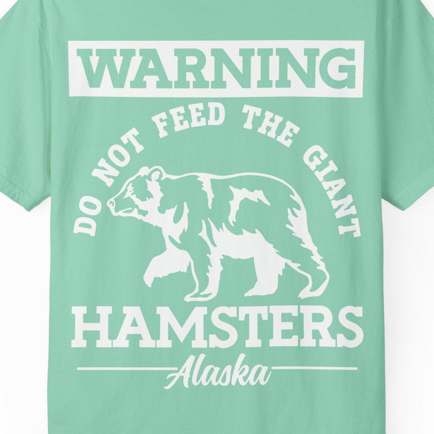 Funny Alaska Bear Warning Parody Do Not Feed the Giant Hamsters Shirt — Comfort Comfort Colors T-Shirt – Island Reef – Alaska Cruise Shirts Close Up