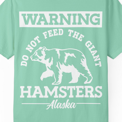 Funny Alaska Bear Warning Parody Do Not Feed the Giant Hamsters Shirt — Comfort Comfort Colors T-Shirt – Island Reef – Alaska Cruise Shirts Close Up