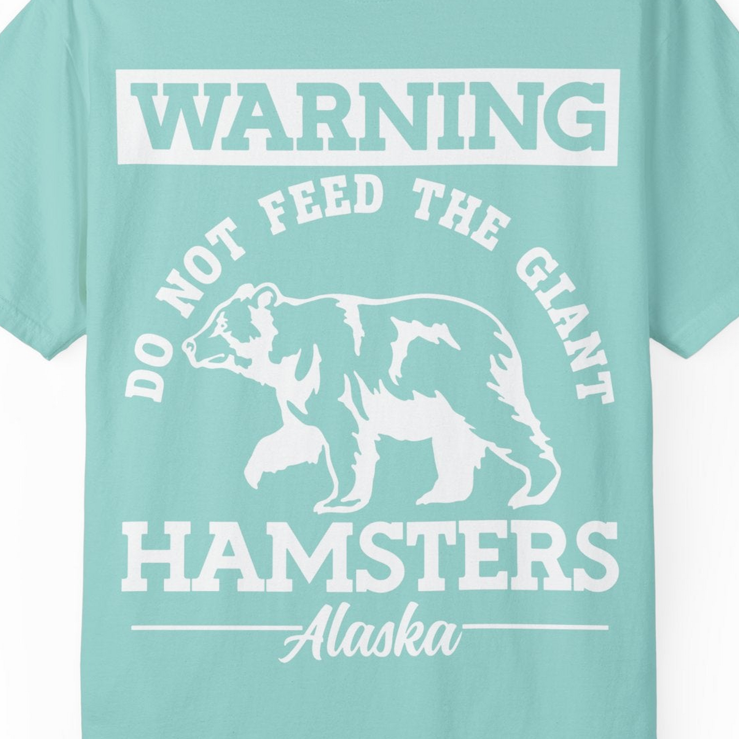 Funny Alaska Bear Warning Parody Do Not Feed the Giant Hamsters Shirt — Comfort Comfort Colors T-Shirt – Chalky Mint – Alaska Cruise Shirts Close Up