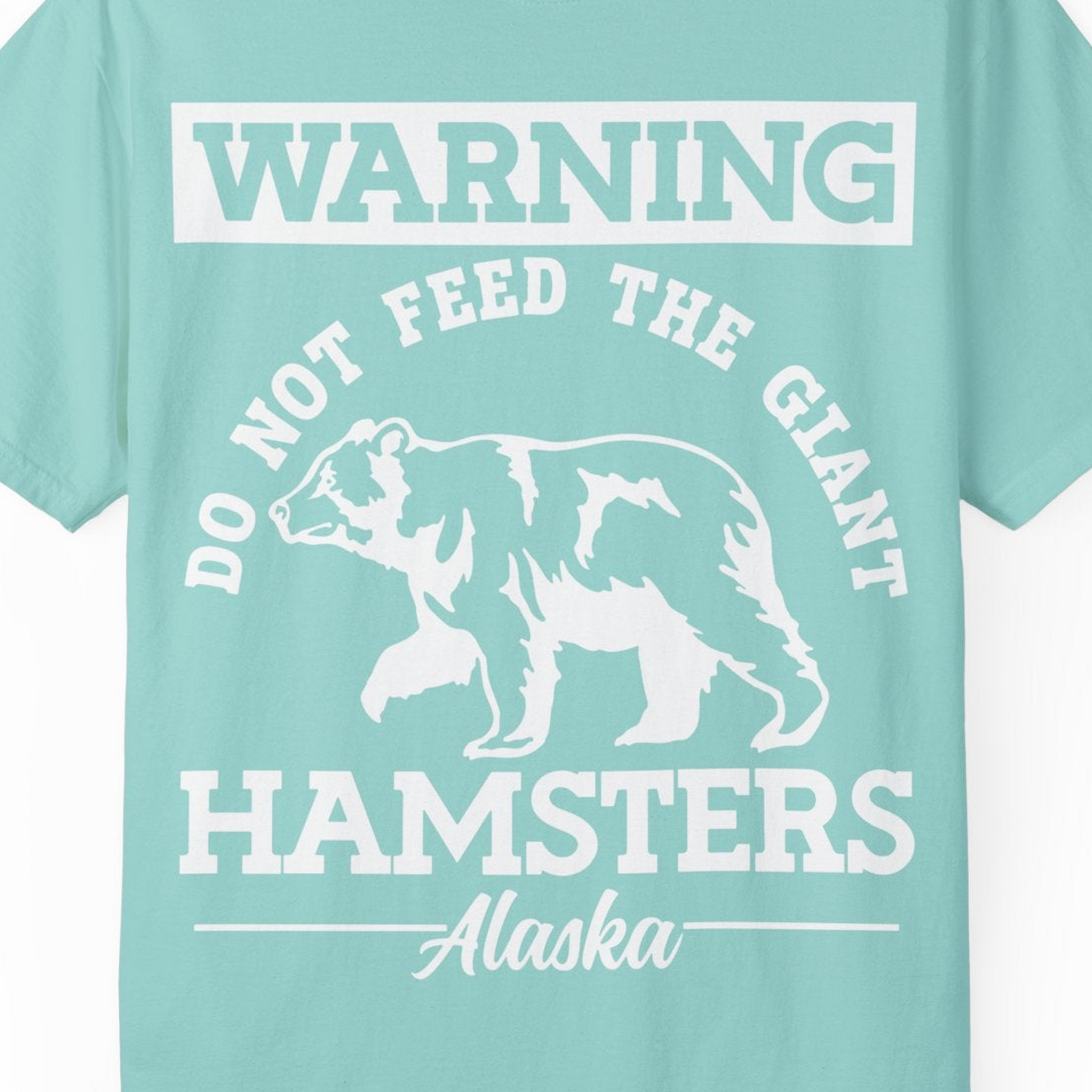 Funny Alaska Bear Warning Parody Do Not Feed the Giant Hamsters Shirt — Comfort Comfort Colors T-Shirt – Chalky Mint – Alaska Cruise Shirts Close Up