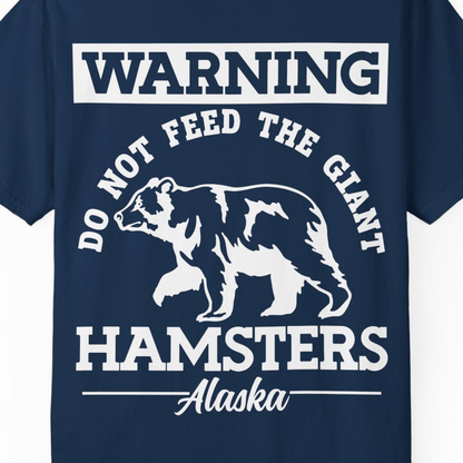 Funny Alaska Bear Warning Parody Do Not Feed the Giant Hamsters Shirt — Comfort Comfort Colors T-Shirt – Navy – Alaska Cruise Shirts Close Up