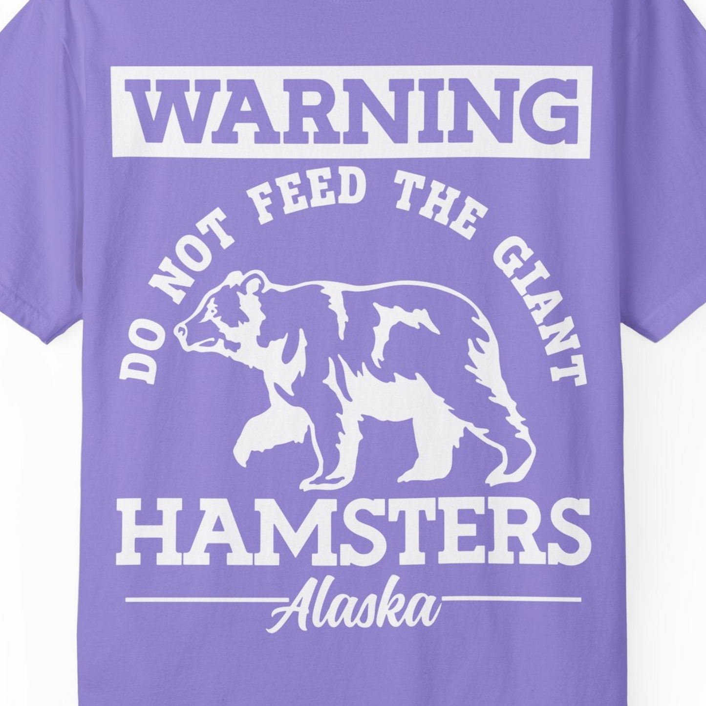 Funny Alaska Bear Warning Parody Do Not Feed the Giant Hamsters Shirt — Comfort Comfort Colors T-Shirt – Violet – Alaska Cruise Shirts Close Up