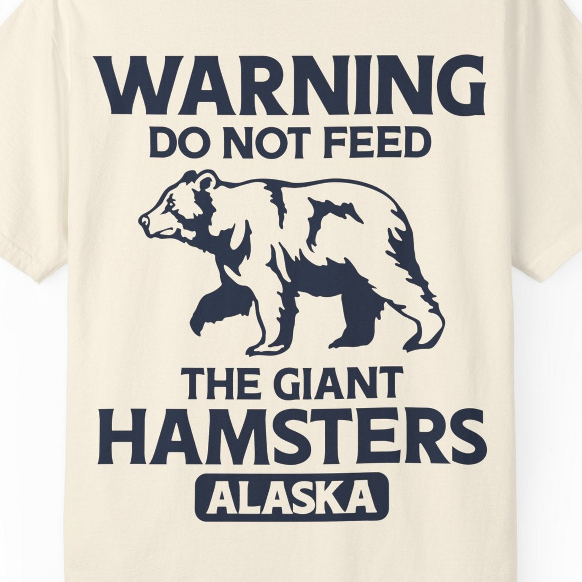Warning Do Not Feed The Giant Hamsters Alaska Funny Bear Shirt — Comfort Comfort Colors T-Shirt – Ivory – Alaska Cruise Shirts Close Up