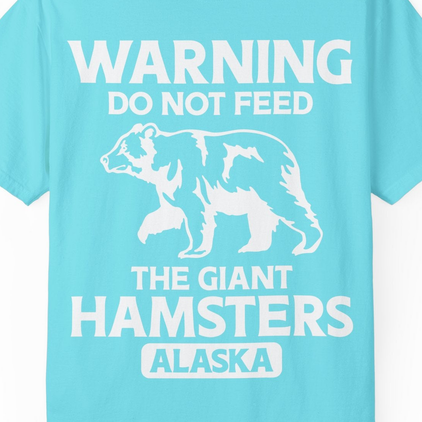 Warning Do Not Feed The Giant Hamsters Alaska Funny Bear Shirt — Comfort Comfort Colors T-Shirt – Lagoon Blue – Alaska Cruise Shirts Close Up