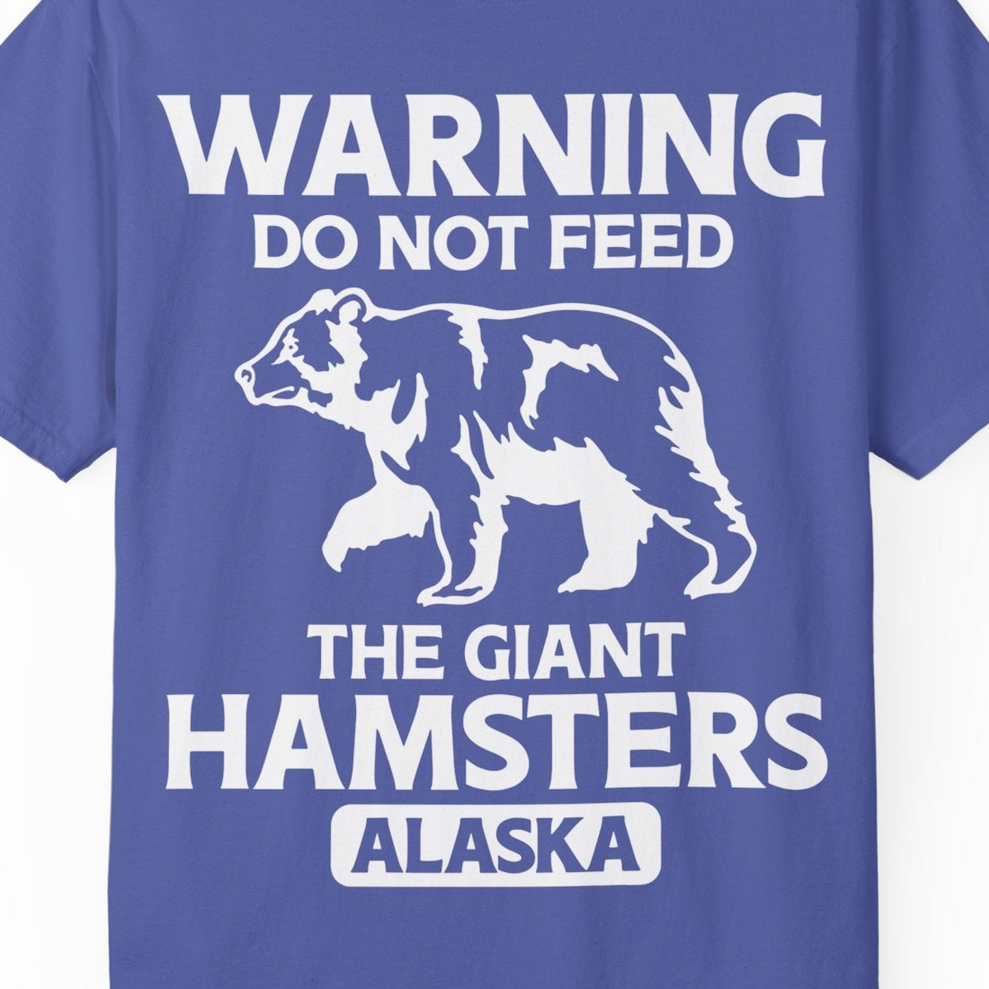 Warning Do Not Feed The Giant Hamsters Alaska Funny Bear Shirt — Comfort Comfort Colors T-Shirt – Periwinkle – Alaska Cruise Shirts Close Up