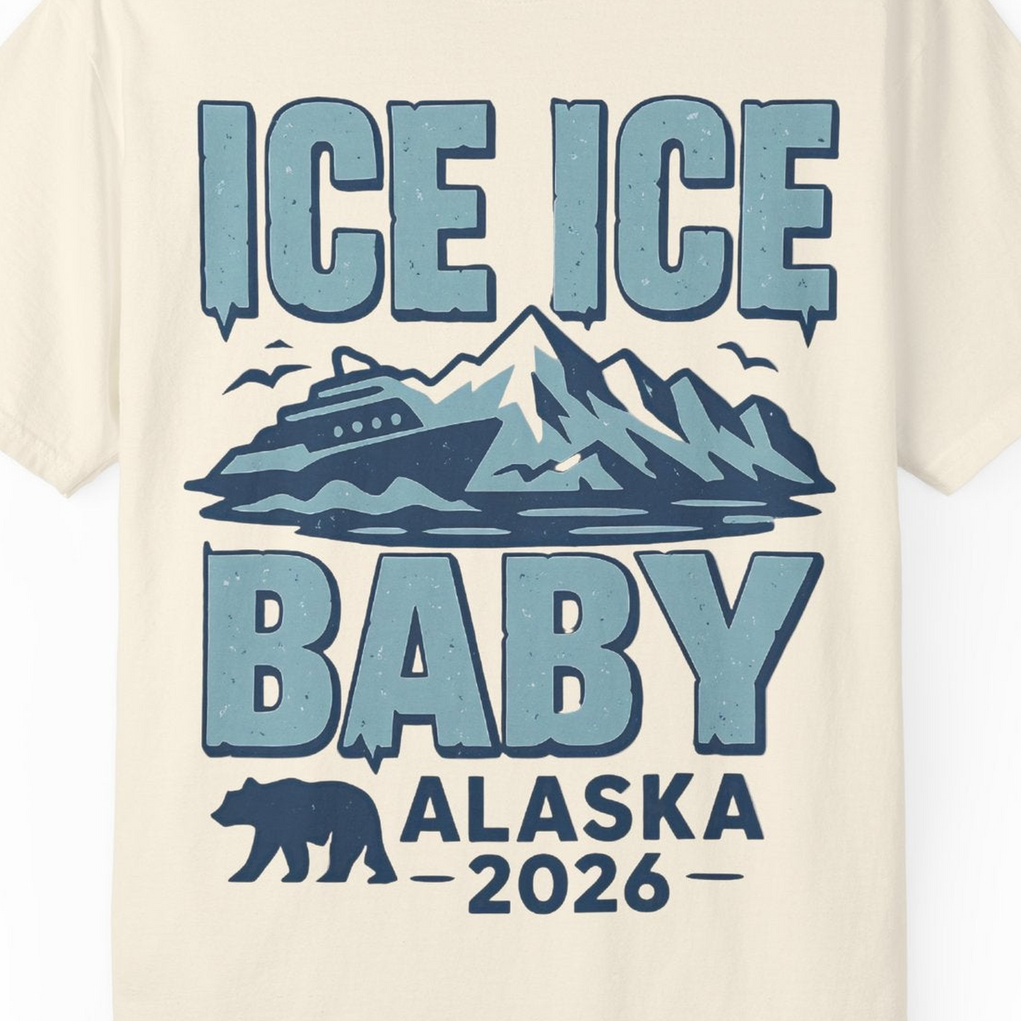Ice Ice Baby Alaska Cruise Shirt Comfort Colors T-Shirt – Ivory – Alaska Cruise Shirts Close Up