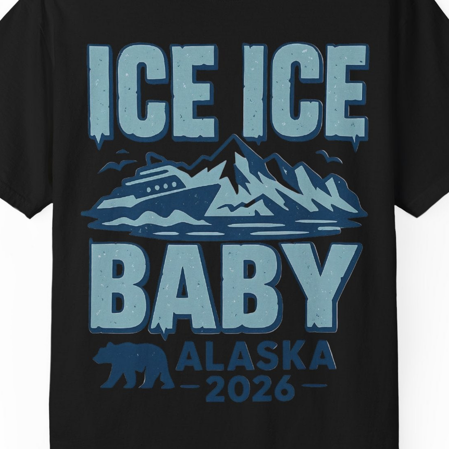 Ice Ice Baby Alaska Cruise Shirt Comfort Colors T-Shirt – Black – Alaska Cruise Shirts Close Up