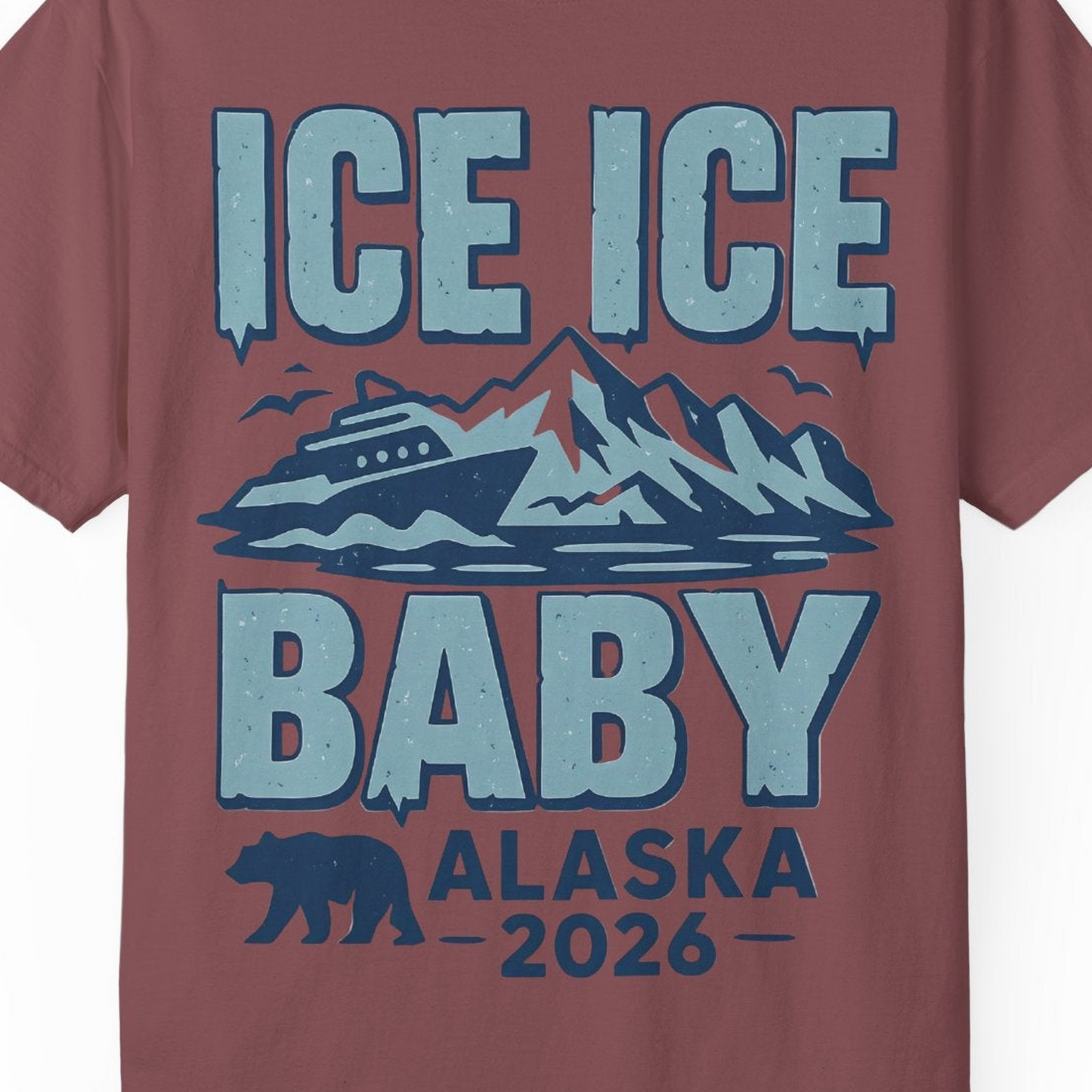 Ice Ice Baby Alaska Cruise Shirt Comfort Colors T-Shirt – Brick – Alaska Cruise Shirts Close Up