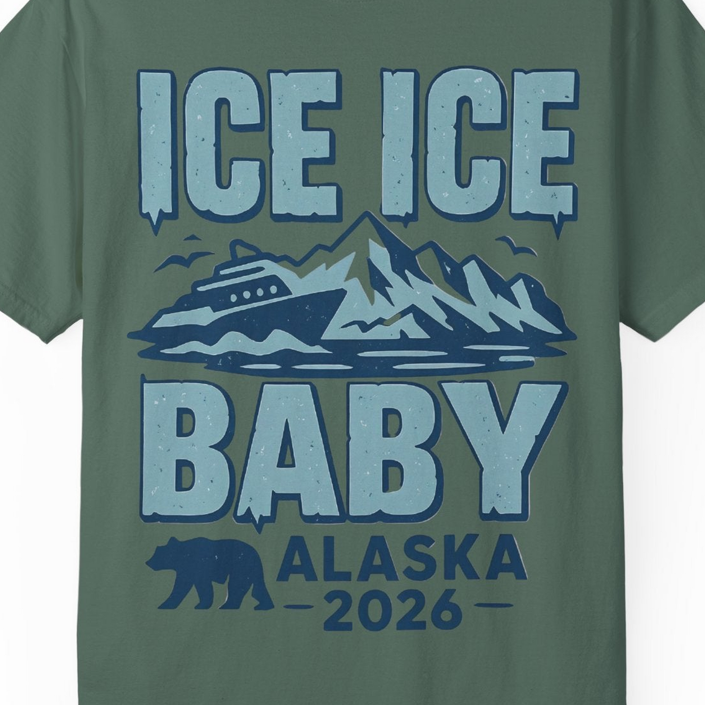 Ice Ice Baby Alaska Cruise Shirt Comfort Colors T-Shirt – Blue Spruce – Alaska Cruise Shirts Close Up