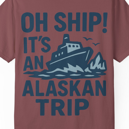 Oh Ship It’s an Alaskan Trip Funny Alaska Cruise Shirt — Comfort Comfort Colors T-Shirt – Brick – Alaska Cruise Shirts Close Up