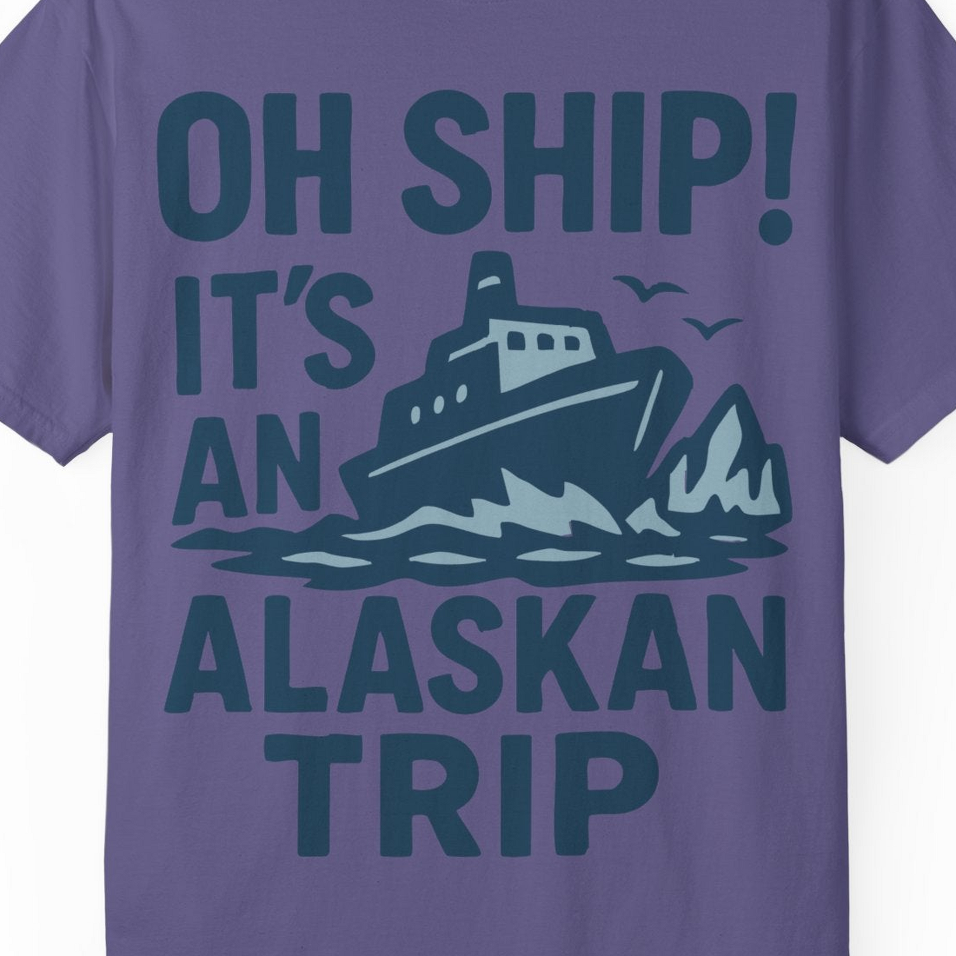 Oh Ship It’s an Alaskan Trip Funny Alaska Cruise Shirt — Comfort Comfort Colors T-Shirt – Grape – Alaska Cruise Shirts Close Up