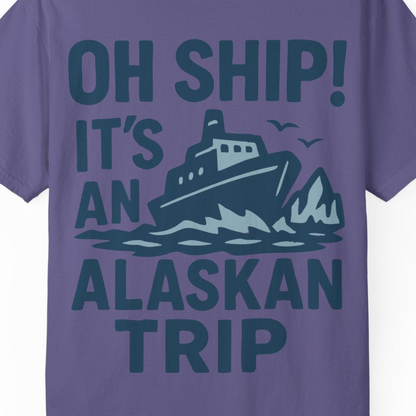 Oh Ship It’s an Alaskan Trip Funny Alaska Cruise Shirt — Comfort Comfort Colors T-Shirt – Grape – Alaska Cruise Shirts Close Up