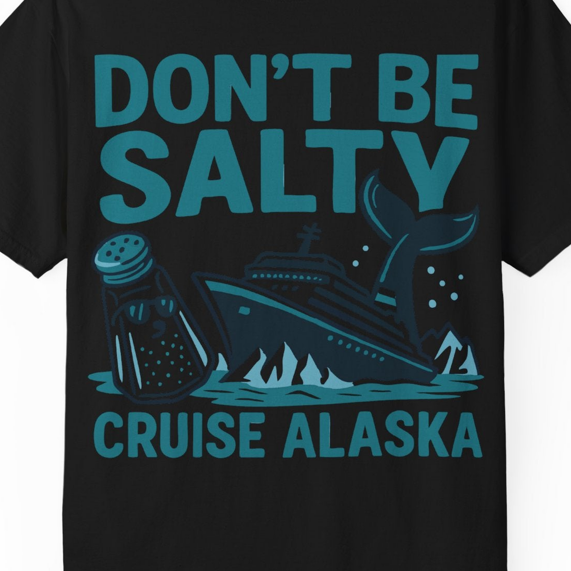 Don’t Be Salty Alaska Cruise Shirt Whale Pun Funny Vacation Tee — Comfort Comfort Colors T-Shirt – Black – Alaska Cruise Shirts Close Up