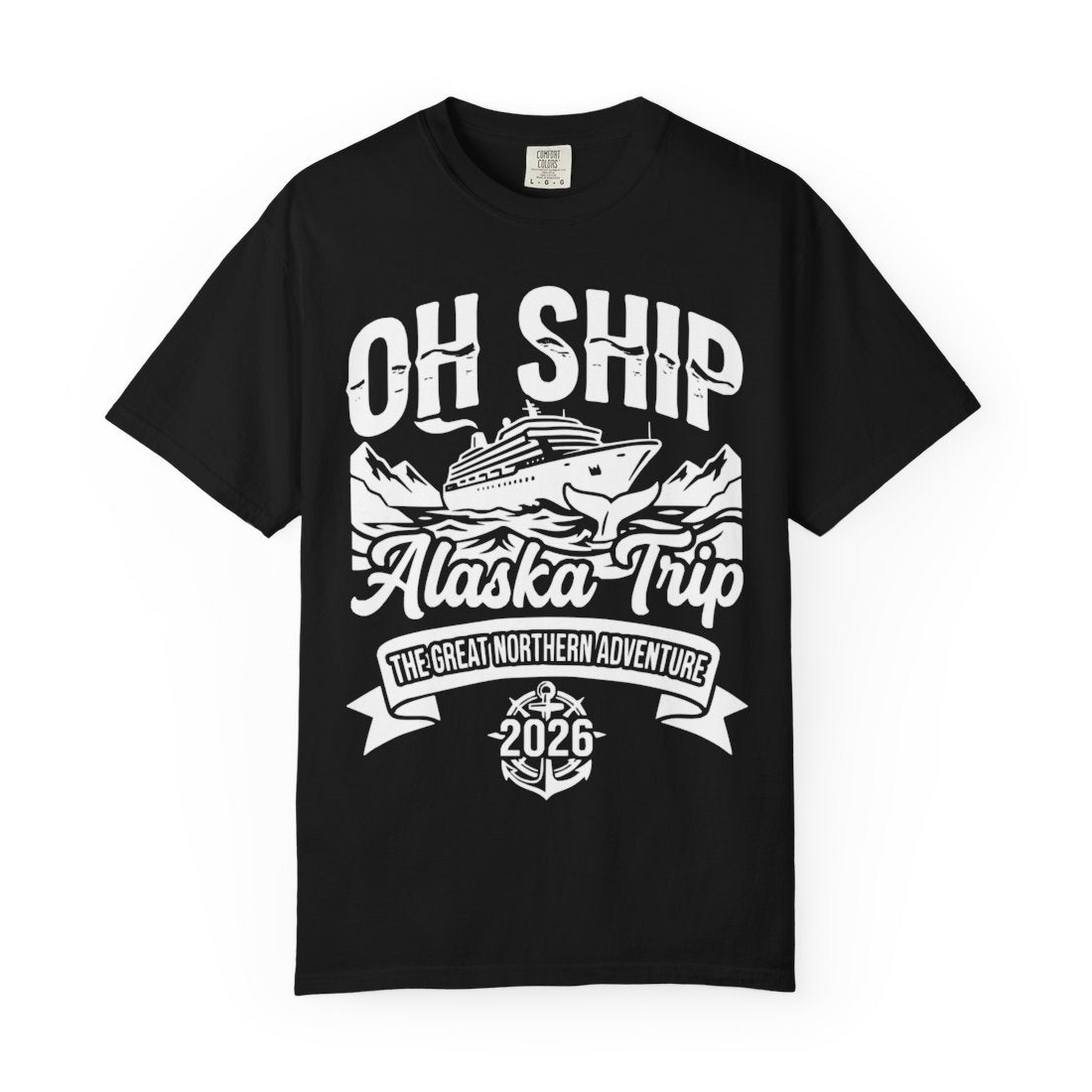 Oh Ship Alaska Trip 2026 Adventure Group Cruise Souvenir Shirt — Comfort Comfort Colors T-Shirt – Black – Alaska Cruise Shirts Close Up