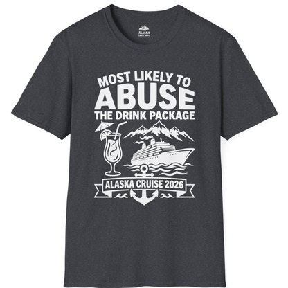 Most Likely to Abuse the Drink Package Alaska Cruise Shirt 2026 – Dark Heather Grey – Alaska Cruise Shirts