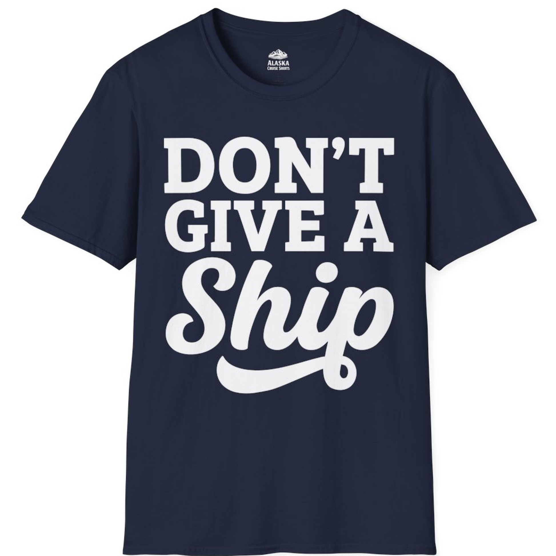 Don’t Give a Ship Bold Funny Cruise Vacation Shirt – Alaska Cruise Shirts