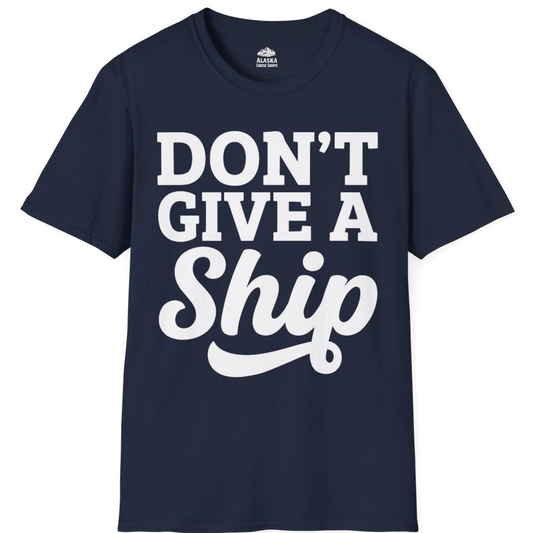 Don’t Give a Ship Bold Funny Cruise Vacation Shirt – Alaska Cruise Shirts