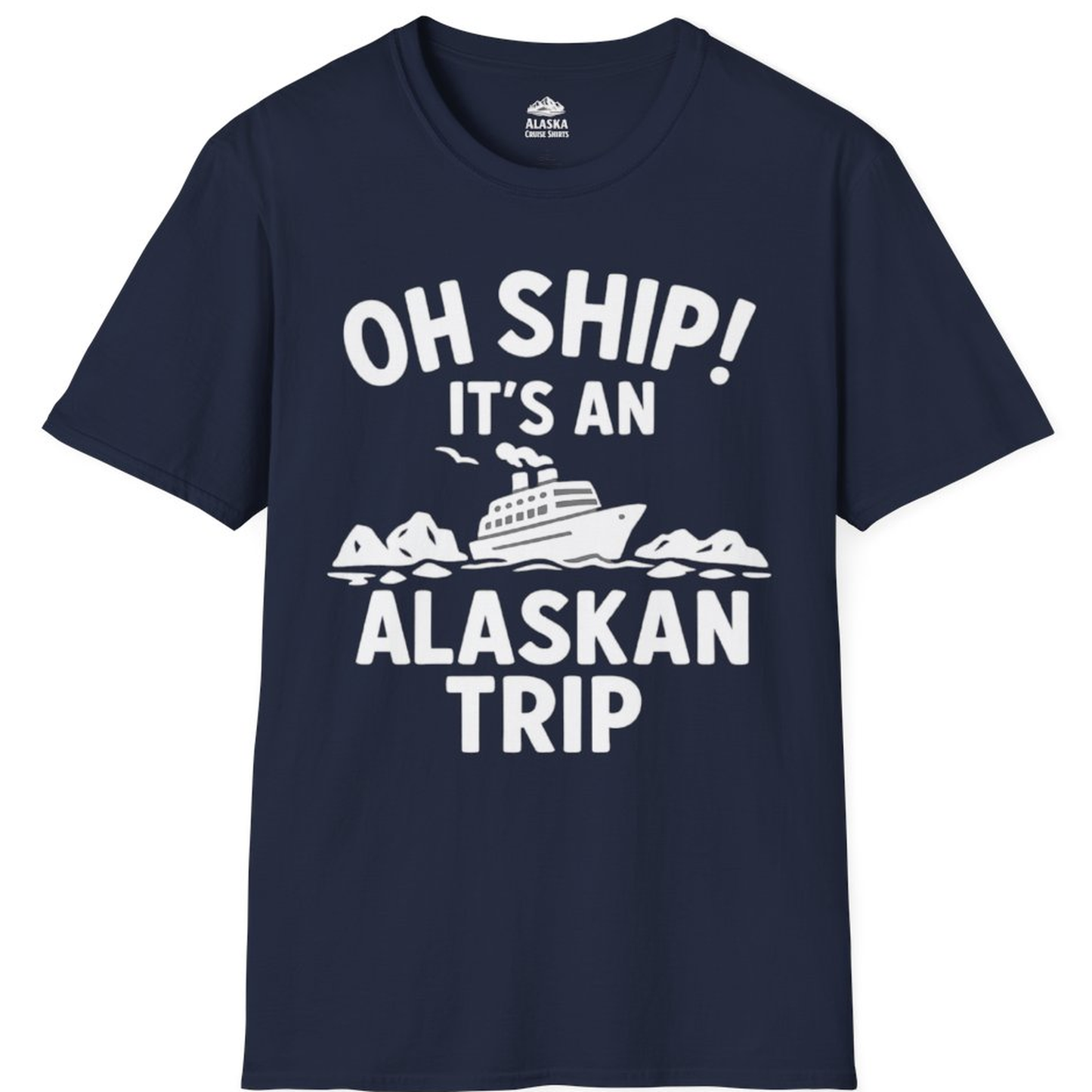 Oh Ship Alaskan Cruise Shirt - Funny Ship and Iceberg Travel Design – Alaska Cruise Shirts