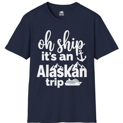 Oh Ship It’s An Alaskan Trip Funny Alaska Cruise Shirt – Alaska Cruise Shirts