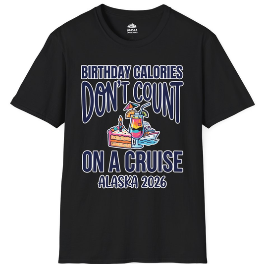 Birthday Calories Don’t Count Alaska Cruise 2026 Celebration Shirt – Alaska Cruise Shirts