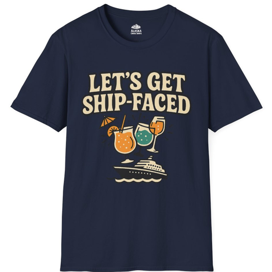 Lets Get Ship Faced Shirt - Funny Cruise Drinking Retro Party Tee – Alaska Cruise Shirts