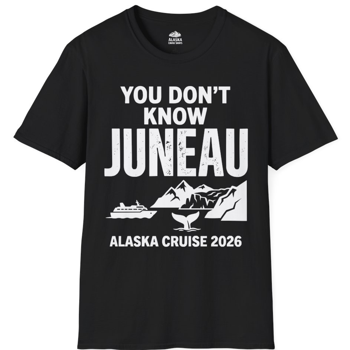 You Dont Know Juneau Alaska Cruise 2026 Travel Tee Shirt – Alaska Cruise Shirts