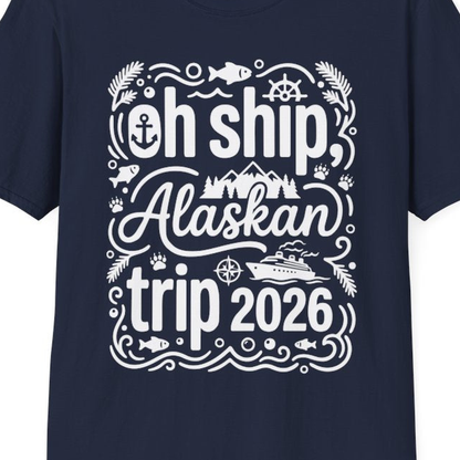 Oh Ship Alaskan Trip 2026 Funny Alaska Cruise Group Shirt – Navy – Alaska Cruise Shirts Close Up