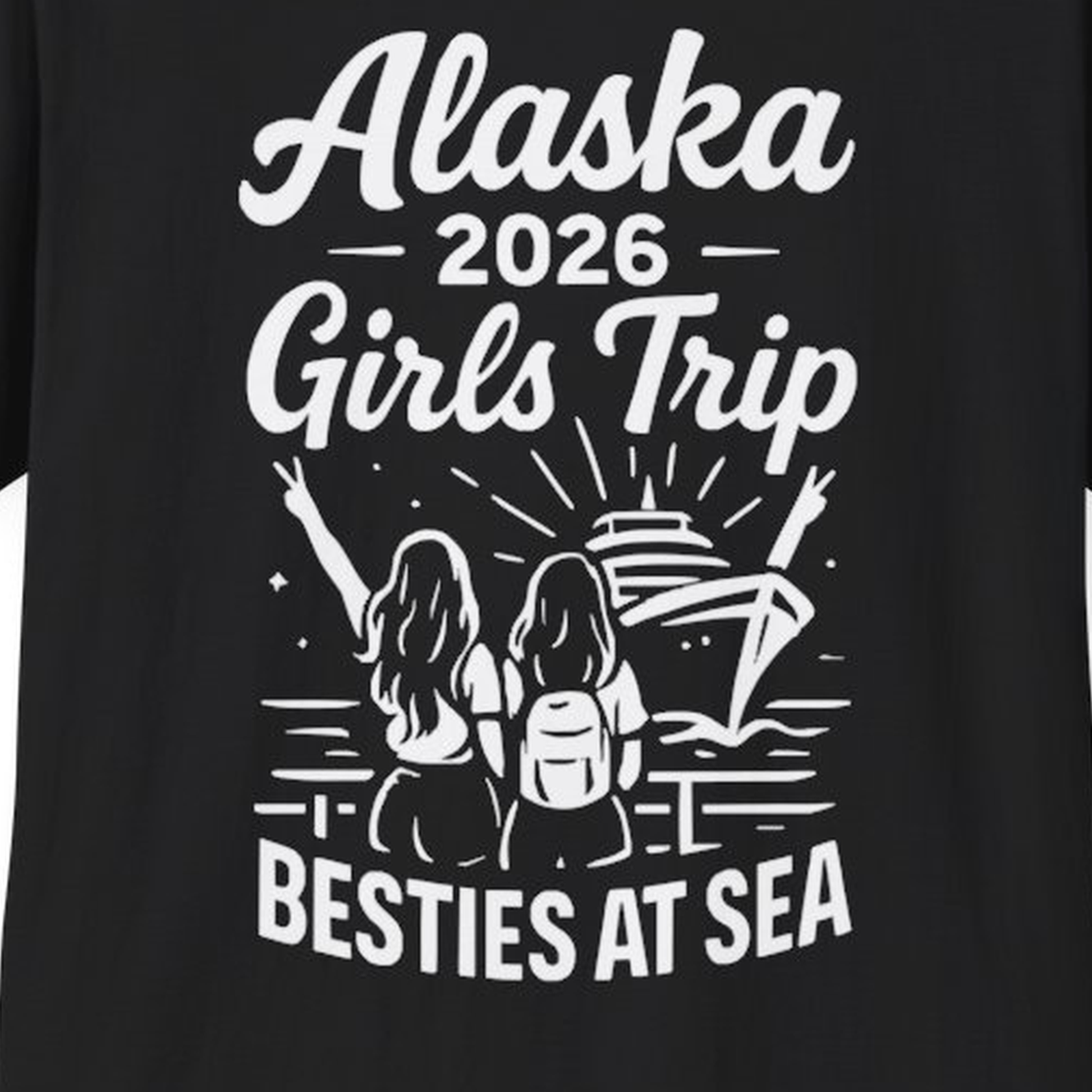Alaska 2026 Girls Trip Besties At Sea Cruise Friends Shirt – Black – Alaska Cruise Shirts Close Up