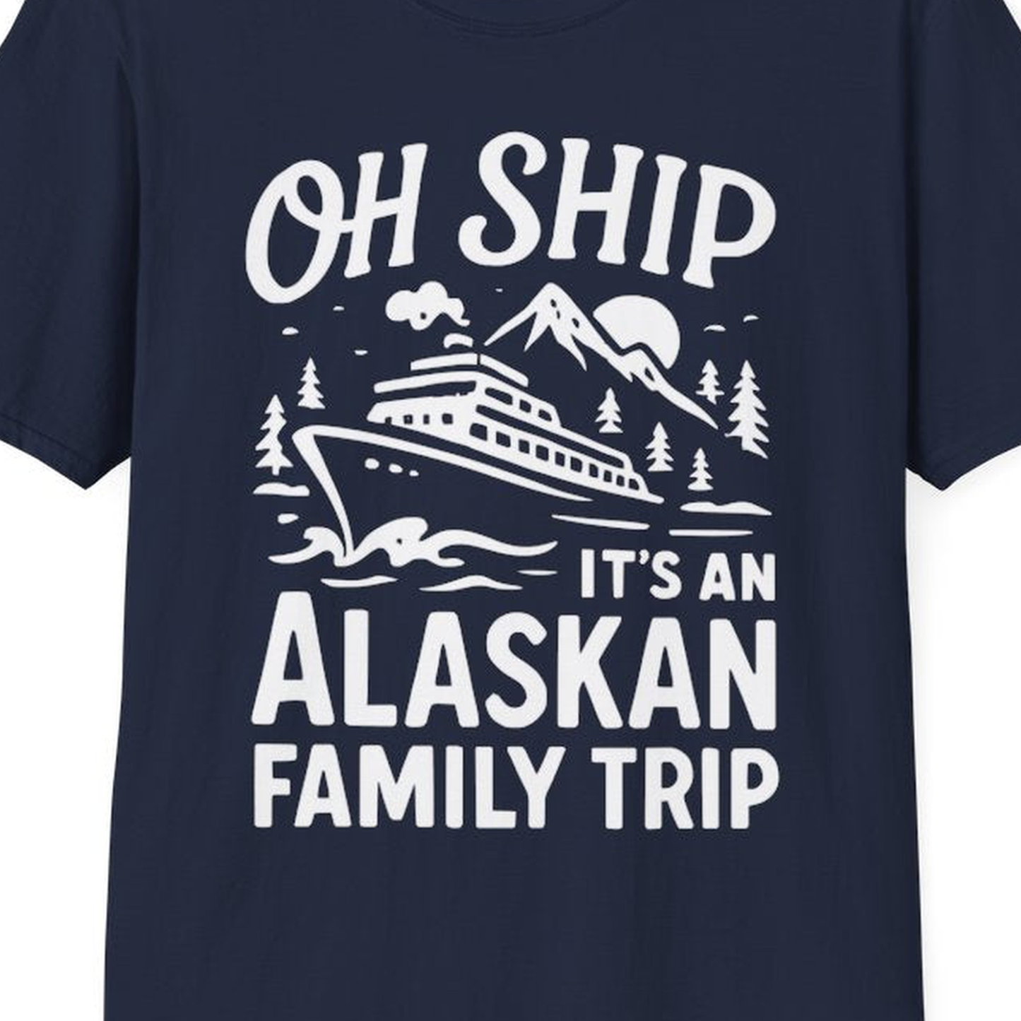 Oh Ship Alaskan Family Trip Alaska Cruise Vacation Shirt – Navy – Alaska Cruise Shirts Close Up