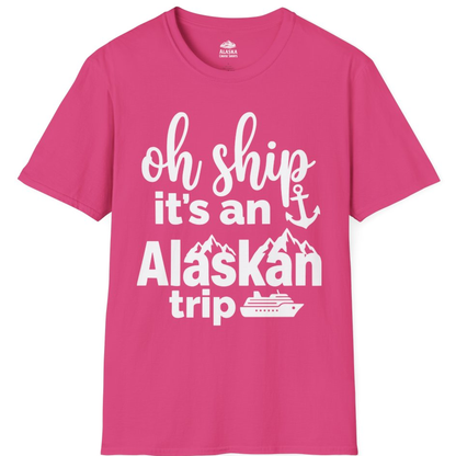 Oh Ship It’s An Alaskan Trip Funny Alaska Cruise Shirt – Heliconia – Alaska Cruise Shirts