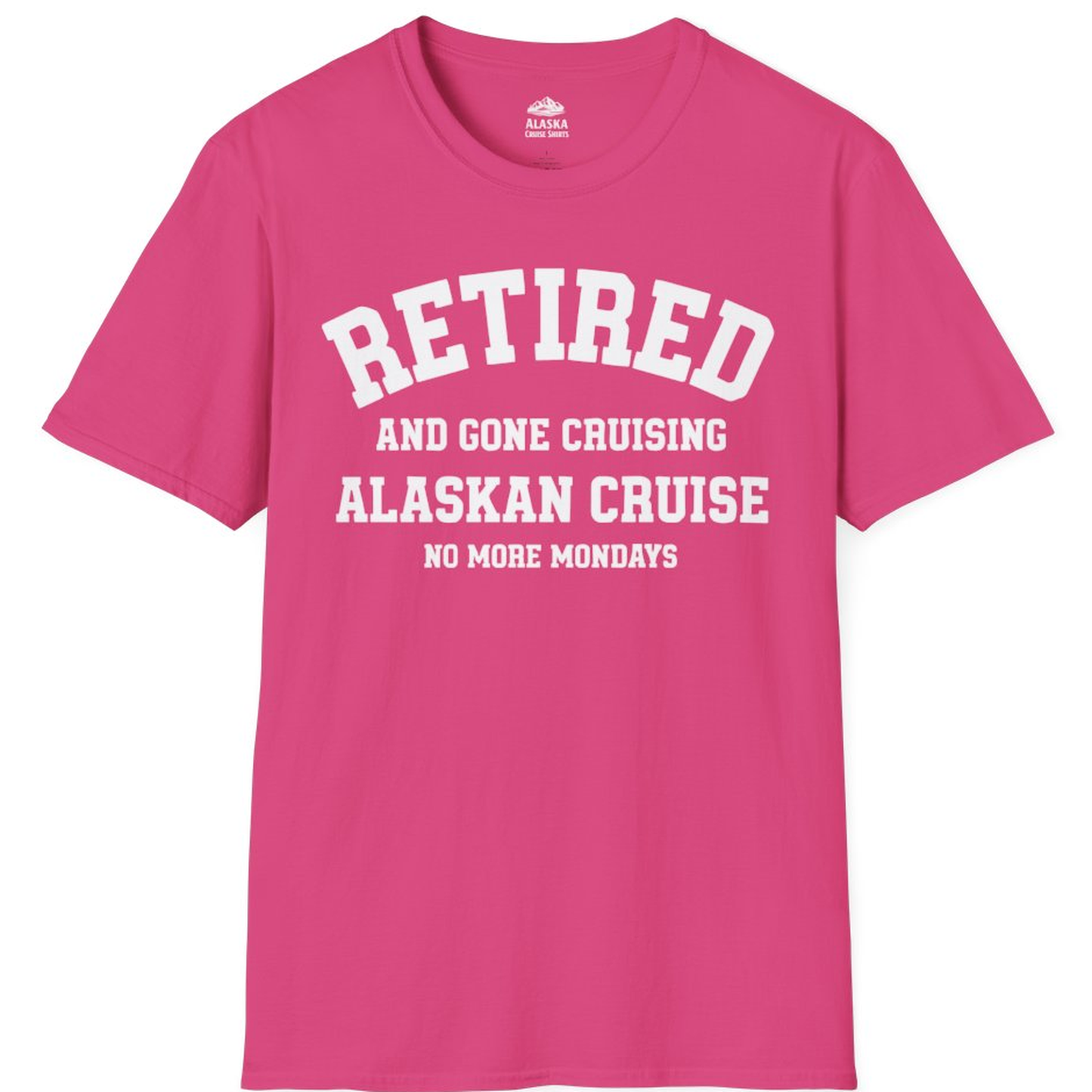 Retired Gone Cruising Alaska Cruise No More Mondays Shirt – Heliconia – Alaska Cruise Shirts