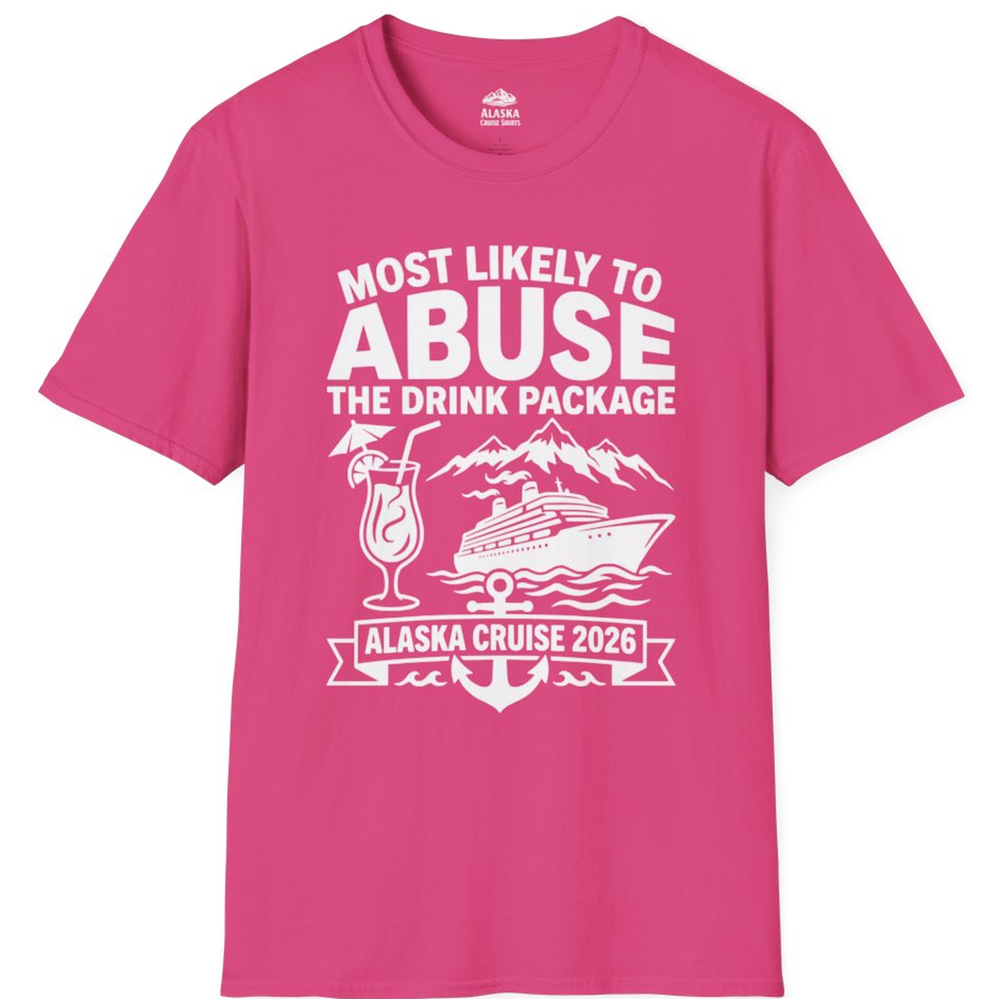 Most Likely to Abuse the Drink Package Alaska Cruise Shirt 2026 – Heliconia – Alaska Cruise Shirts