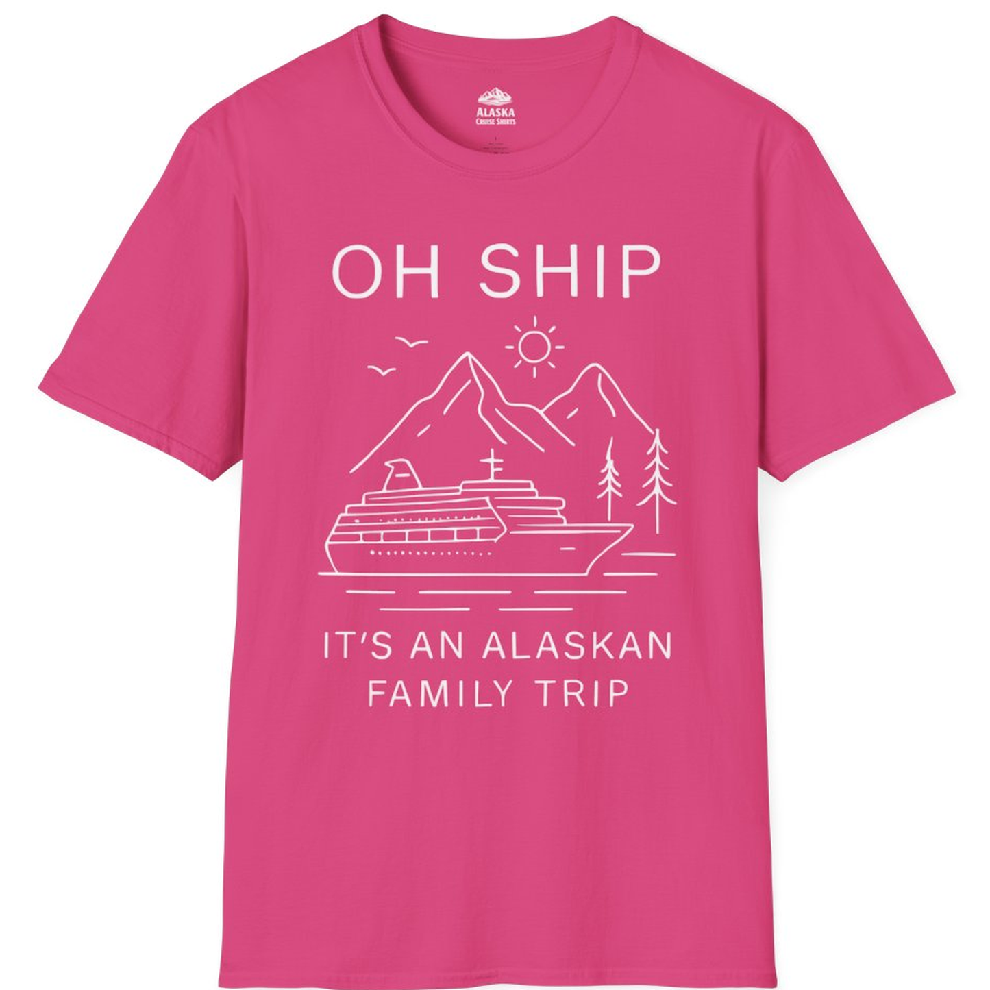 Oh Ship It Is An Alaskan Family Trip Cruise T-Shirt – Heliconia – Alaska Cruise Shirts