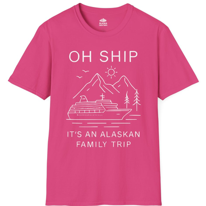 Oh Ship It Is An Alaskan Family Trip Cruise T-Shirt – Heliconia – Alaska Cruise Shirts