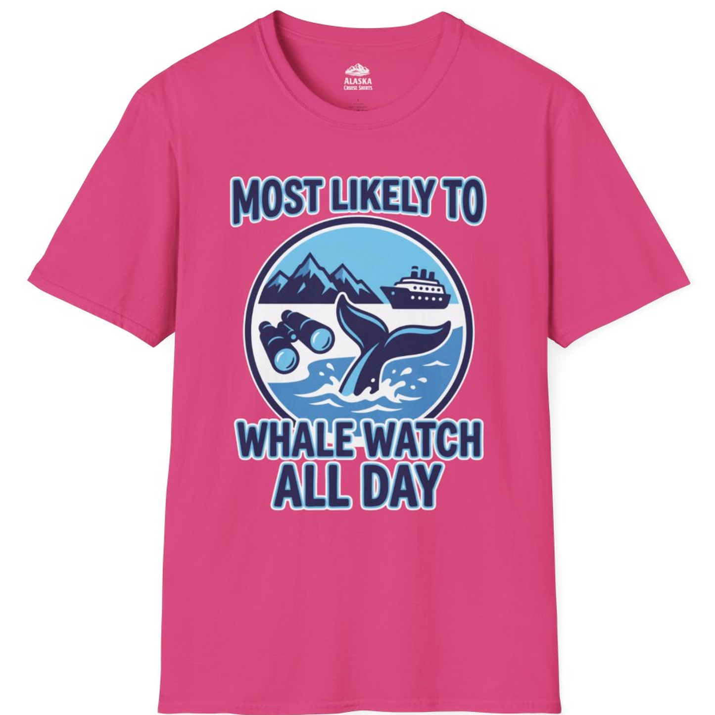 Most Likely To Whale Watch All Day Alaska Cruise Shirt – Heliconia – Alaska Cruise Shirts