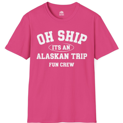Oh Ship Its An Alaskan Trip Fun Crew Group Travel Shirt – Heliconia – Alaska Cruise Shirts