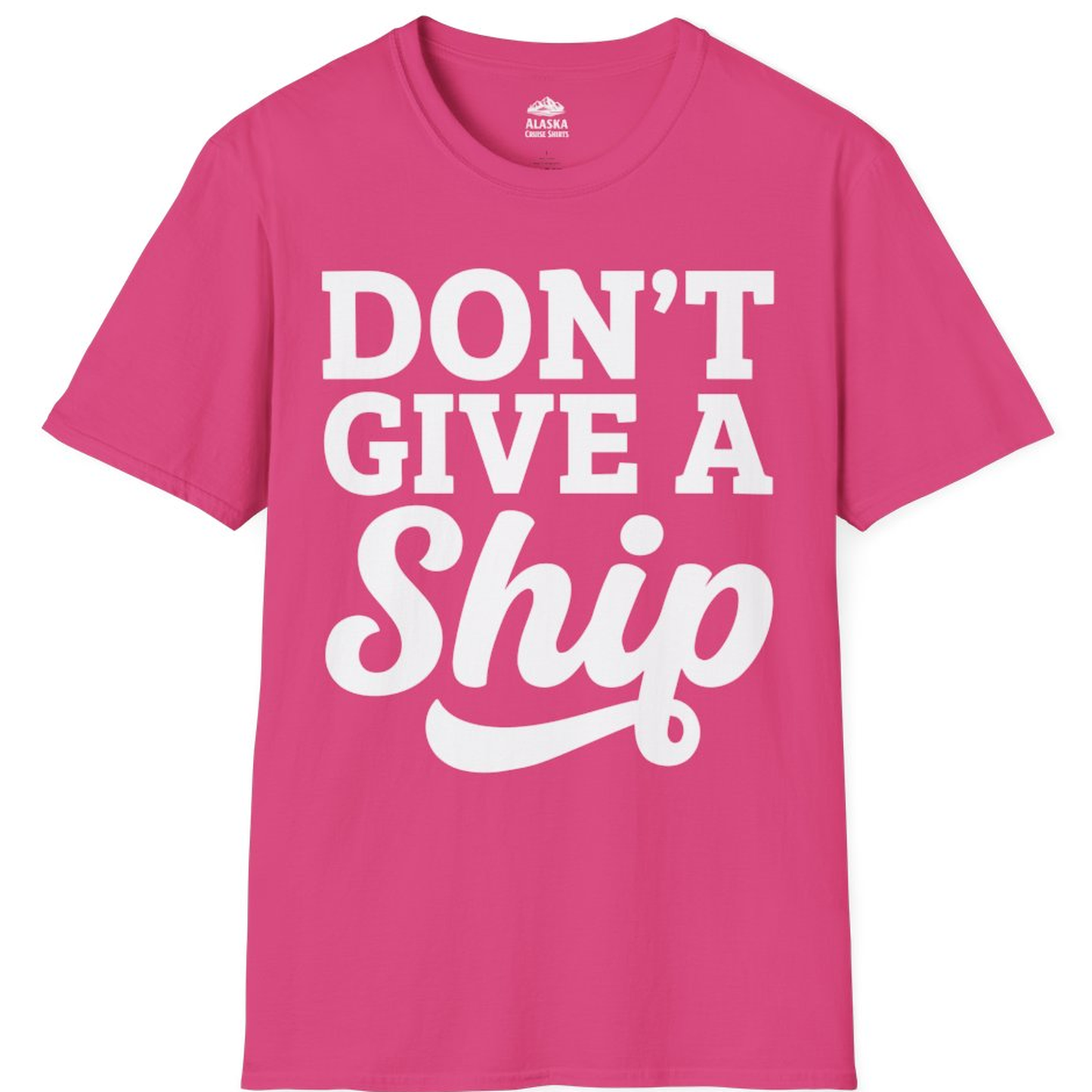 Don’t Give a Ship Bold Funny Cruise Vacation Shirt – Heliconia – Alaska Cruise Shirts