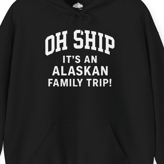 Funny Alaska Family Cruise Shirt Oh Ship Family Vacation Tee — Hoodie Hoodie – Alaska Cruise Shirts Close Up
