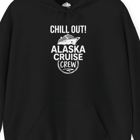 Chill Out Alaska Cruise Crew Group Vacation Shirt for Travelers — Hoodie Hoodie – Alaska Cruise Shirts Close Up