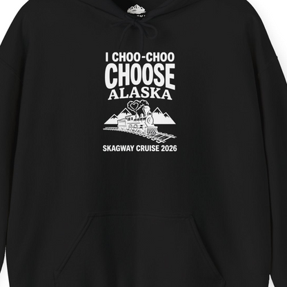 I Choo Choo Choose Alaska Skagway Cruise 2026 Souvenir Shirt — Hoodie Hoodie – Alaska Cruise Shirts Close Up