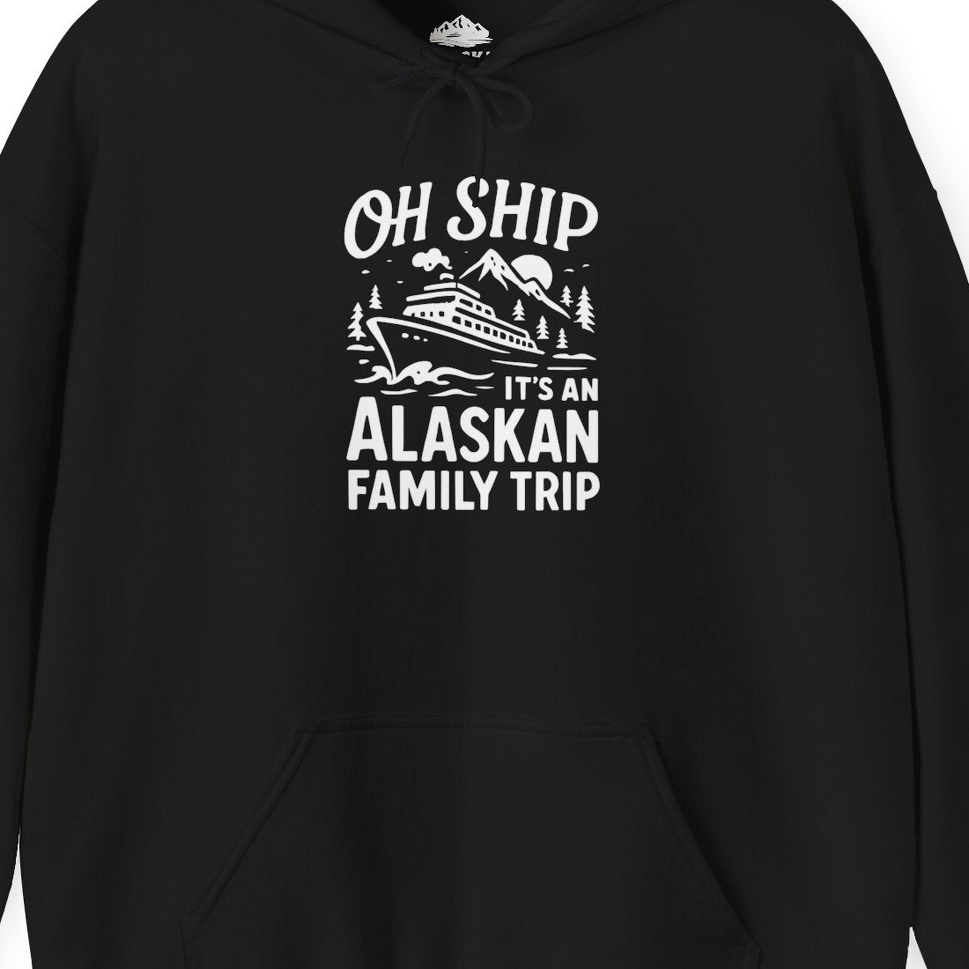 Oh Ship Alaskan Family Trip Alaska Cruise Vacation Shirt — Hoodie Hoodie – Alaska Cruise Shirts Close Up
