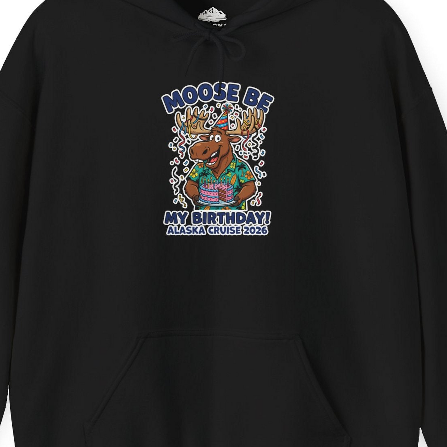 Funny Moose Alaska Cruise Birthday Shirt for 2026 Celebration — Hoodie Hoodie – Alaska Cruise Shirts Close Up