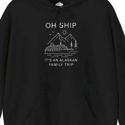 Oh Ship It Is An Alaskan Family Trip Cruise T-Shirt — Hoodie Hoodie – Alaska Cruise Shirts Close Up