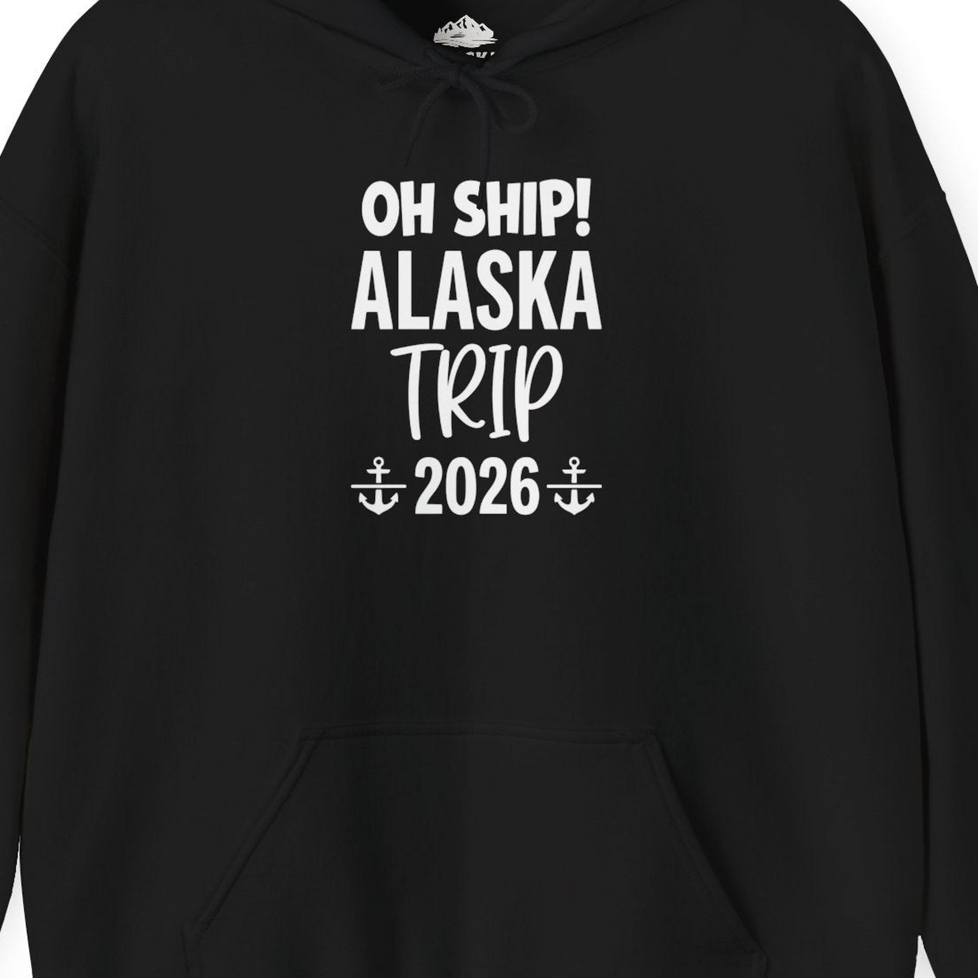 Oh Ship Alaska Trip 2026 Funny Cruise Group Vacation Shirt — Hoodie Hoodie – Alaska Cruise Shirts Close Up