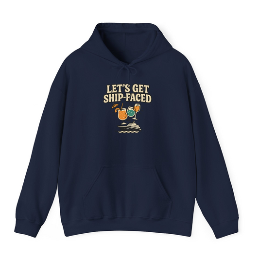Lets Get Ship Faced Shirt Hoodie – Navy – Alaska Cruise Shirts