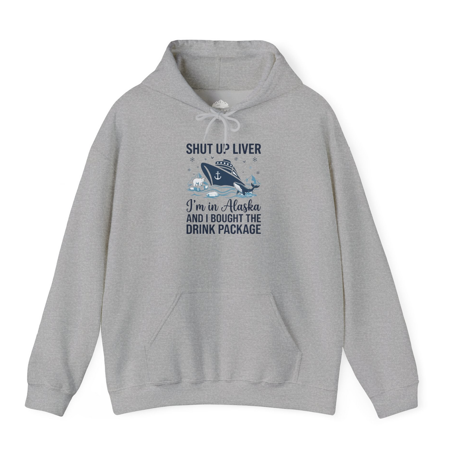 Shut Up Liver Alaska Cruise Drink Package Funny Shirt — Hoodie Hoodie – Sport Grey – Alaska Cruise Shirts