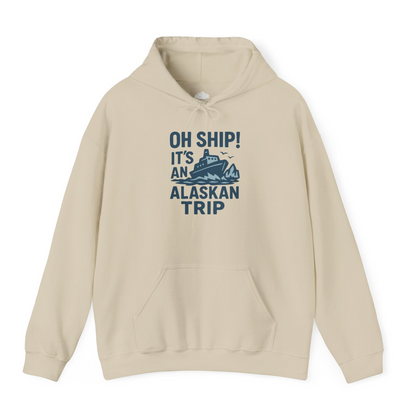 Oh Ship It’s an Alaskan Trip Funny Alaska Cruise Shirt — Hoodie Hoodie – Sand – Alaska Cruise Shirts