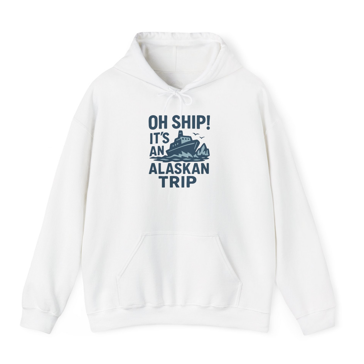 Oh Ship It’s an Alaskan Trip Funny Alaska Cruise Shirt — Hoodie Hoodie – White – Alaska Cruise Shirts